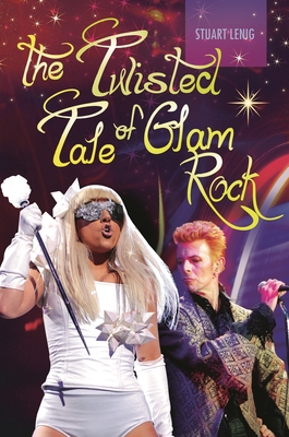 The Twisted Tale of Glam Rock - Lenig, Stuart