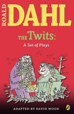 The Twits: A Set of Plays - Dahl, Roald