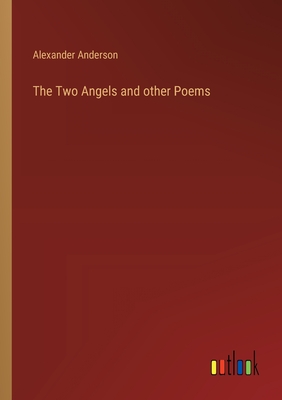 The Two Angels and other Poems - Anderson, Alexander