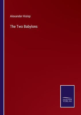 The Two Babylons - Hislop, Alexander