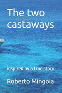 The two castaways: inspired by a true story