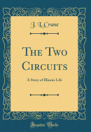 The Two Circuits: A Story of Illinois Life (Classic Reprint)