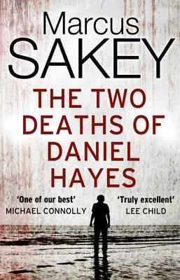 The Two Deaths of Daniel Hayes - Sakey, Marcus