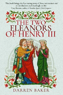 The Two Eleanors of Henry III: The Lives of Eleanor of Provence and Eleanor de Montfort