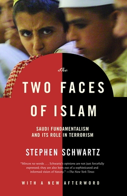 The Two Faces of Islam: Saudi Fundamentalism and Its Role in Terrorism - Schwartz, Stephen