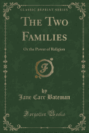 The Two Families: Or the Power of Religion (Classic Reprint)