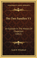 The Two Families V1: An Episode in the History of Chapelton (1852)