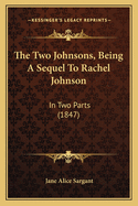 The Two Johnsons, Being a Sequel to Rachel Johnson: In Two Parts (1847)