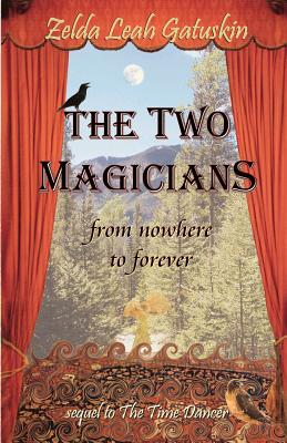 The Two Magicians: From Nowhere To Forever - Gatuskin, Zelda Leah