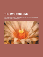 The Two Parsons; Cupid's Sports; The Dream; And the Jewels of Virginia