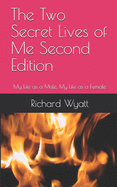 The Two Secret Lives of Me Second Edition: My Life as a Male, My Life as a Female