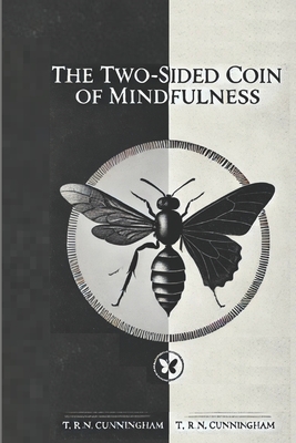 The Two-Sided Coin of Mindfulness - Cunningham, Tabitha Rose Naomi