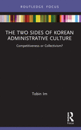The Two Sides of Korean Administrative Culture: Competitiveness or Collectivism?