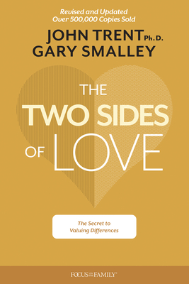 The Two Sides of Love: The Secret to Valuing Differences - Smalley, Gary, and Trent, John