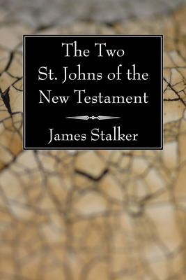 The Two St. Johns of the New Testament - Stalker, James