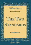 The Two Standards (Classic Reprint)