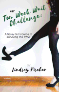 The Two Week Wait Challenge: A Sassy Girl's Guide to Surviving the Tww