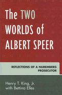 The Two Worlds of Albert Speer: Reflections of a Nuremberg Prosecutor