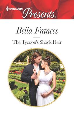 The Tycoon's Shock Heir - Frances, Bella