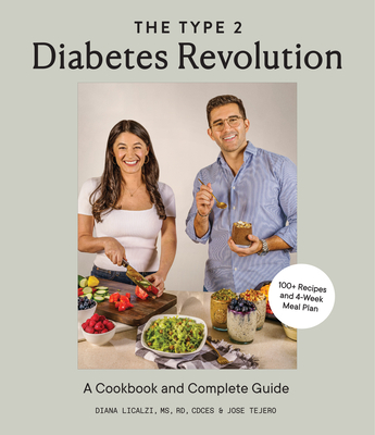 The Type 2 Diabetes Revolution: A Cookbook and Complete Guide to Type 2 Diabetes - Licalzi, Diana, and Tejero, Jose, and Blue Star Press (Producer)