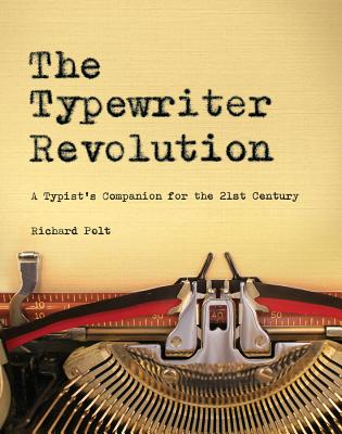 The Typewriter Revolution: A Typist's Companion for the 21st Century - Polt, Richard, Professor