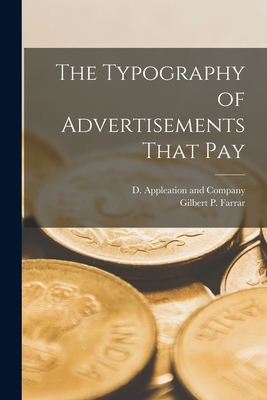 The Typography of Advertisements That Pay - Farrar, Gilbert Powderly, and D Appleation and Company (Creator)