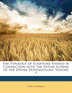 The Typology of Scripture: Viewed in Connection With the Entire Scheme of the Divine Dispensations; Volume 2