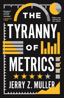 The Tyranny of Metrics - Muller, Jerry Z