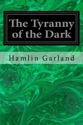 The Tyranny of the Dark - Garland, Hamlin