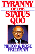 The Tyranny of the Status Quo - Friedman, Milton, and Friedman, Rose D