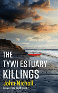 The Tywi Estuary Killings: A gripping, gritty crime mystery from John Nicholl