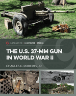 The U.S. 37-MM Gun in World War II