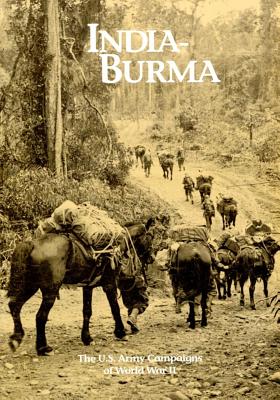 The U.S. Army Campaigns of World War II: India- Burma - U S Army Center of Military History