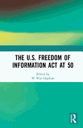The U.S. Freedom of Information Act at 50
