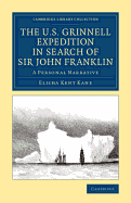 The U.S. Grinnell Expedition in Search of Sir John Franklin: A Personal Narrative