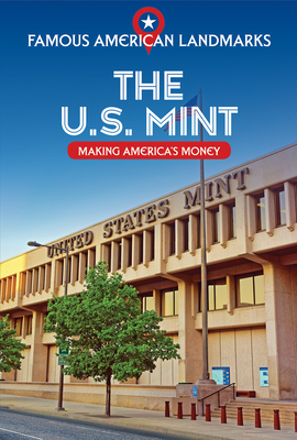 The U.S. Mint: Making America's Money - Walton, Kathryn