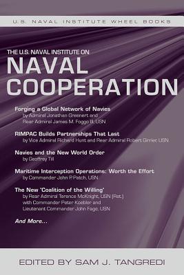 The U.S. Naval Institute on International Naval Cooperation - Tangredi, Sam J. (Editor)