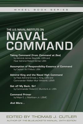 The U.S. Naval Institute on NAVAL COMMAND - Cutler, Thomas J. (Editor)