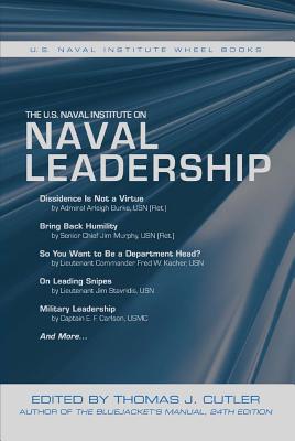 The U.S. Naval Institute on Naval Leadership - Cutler, Thomas J. (Editor)