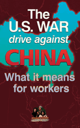 The U.S. war drive against CHINA: What it means for workers