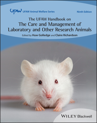 The Ufaw Handbook on the Care and Management of Laboratory and Other Research Animals - Golledge, Huw (Editor), and Richardson, Claire (Editor)