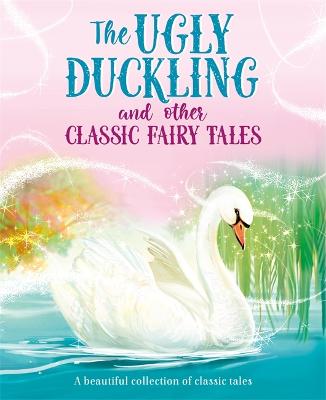 The Ugly Duckling and Other Classic Fairy Tales - Igloo Books