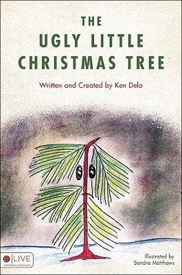 The Ugly Little Christmas Tree - Delo, Ken, and Matthews, Sandra (Illustrator)