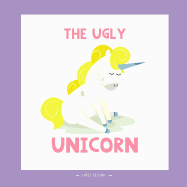 The Ugly Unicorn: A Different Version of the Classic Fairy Tale of the Ugly Ducklings