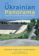 The Ukrainian Panorama: Dispatches from the Road about People, Places, Progress, and Problems