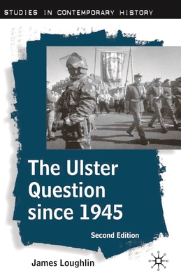 The Ulster Question Since 1945 - Loughlin, James