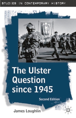 The Ulster Question since 1945 - Loughlin, James