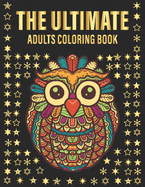 THE ULTIMATE Adults Coloring Book: 200 Of Flowers And Animals To release Your Stress