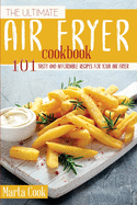 The Ultimate Air Fryer Cookbook: 101 Tasty and Affordable Recipes for your Air Fryer