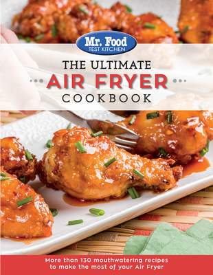The Ultimate Air Fryer Cookbook: More Than 130 Mouthwatering Recipes to Make the Most of Your Air Fryer Volume 5 - Mr Food Test Kitchen